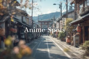 Hidden Anime Spots Japan