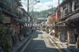 Anime Food in Japan